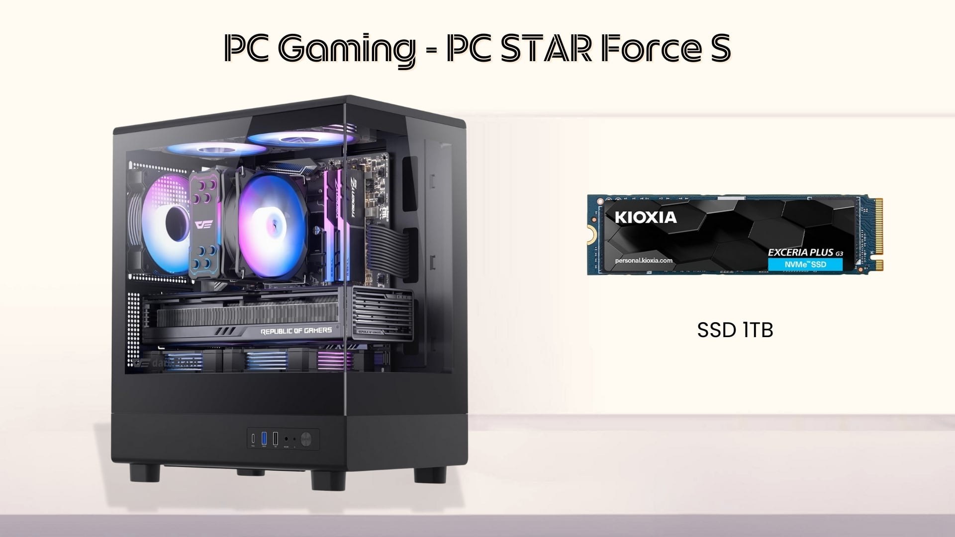 PC Force S - Cấu hình mạnh mẽ với SSD Kioxia Exceria Plus G3 1TB